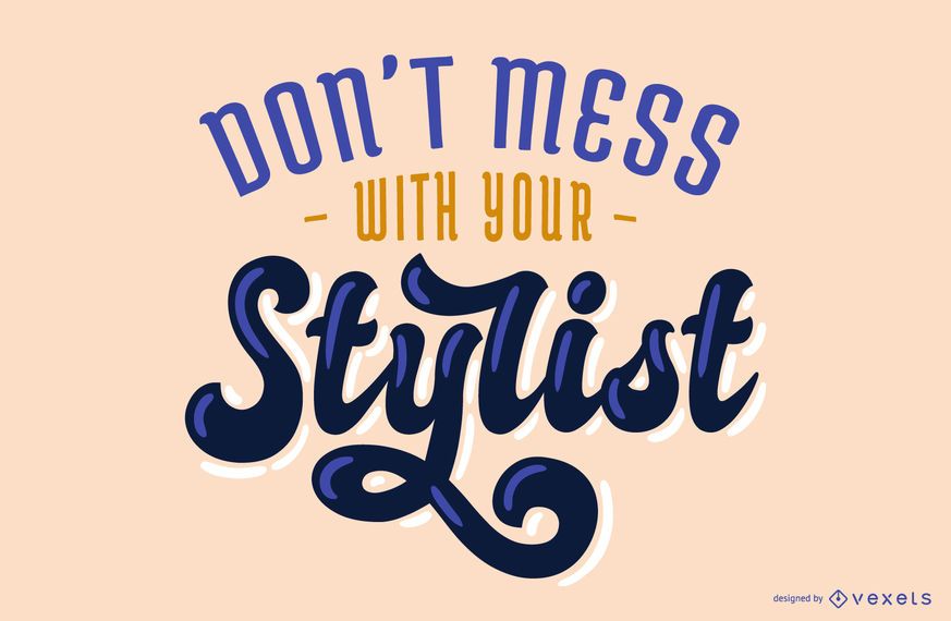Stylist Quote Lettering Design Stylist Quote Lettering Design