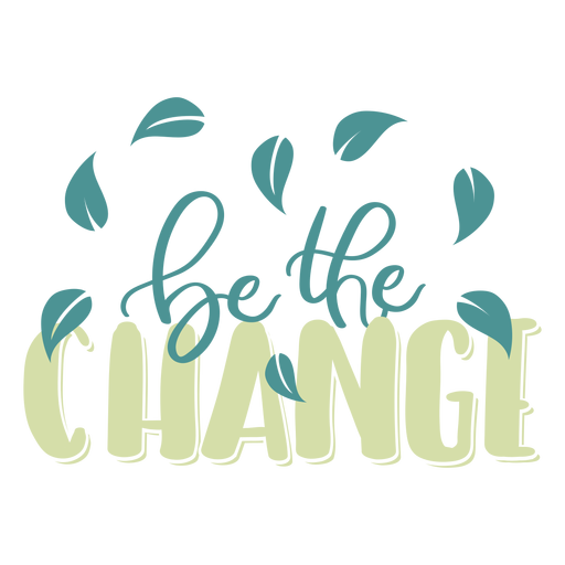 Be the change leaf badge sticker PNG Design