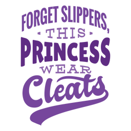 Forget slippers , this princess wear cleats badge sticker Forget slippers , this princess wear cleats badge sticker