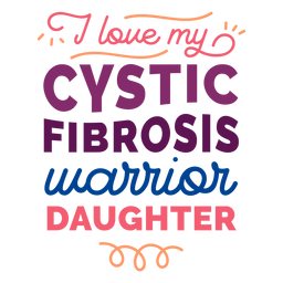 I love my cystic fibrosis warrior daughter curl badge sticker PNG Design