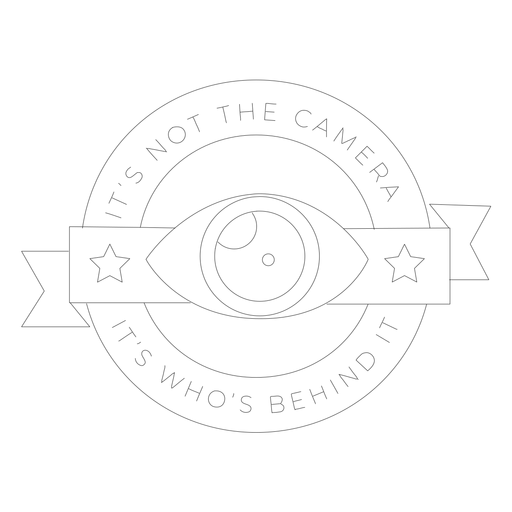 It's not the camera it's who's behind it eye lens objective star badge line PNG Design