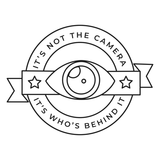 It's not the camera it's who's behind it eye lens objective star badge stroke PNG Design