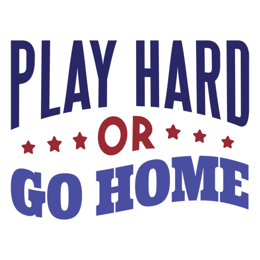 Play hard or go home badge sticker PNG Design