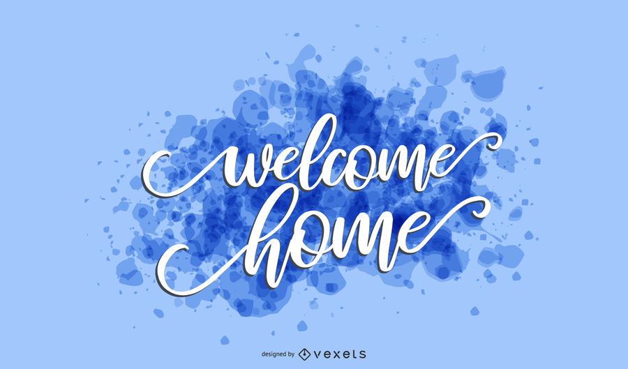 Welcome home splash lettering Welcome home splash lettering
