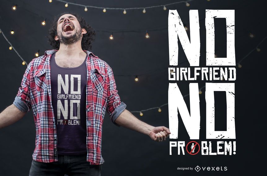 NO GIRLFRIEND T-SHIRT DESIGN NO GIRLFRIEND T-SHIRT DESIGN