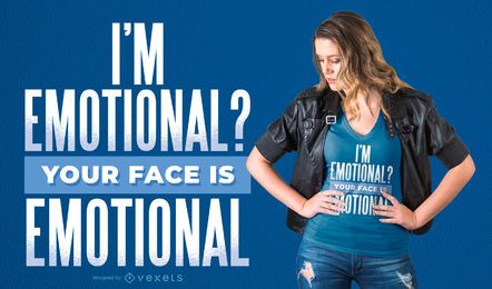 Ihr Gesicht ist emotionales T-Shirt Design Ihr Gesicht ist emotionales T-Shirt Design