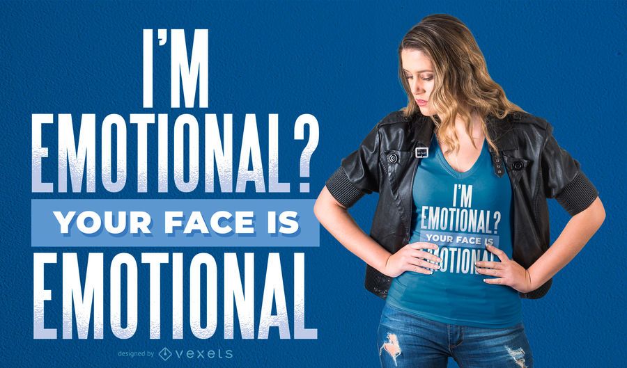 Your Face is Emotional T-Shirt Design Your Face is Emotional T-Shirt Design