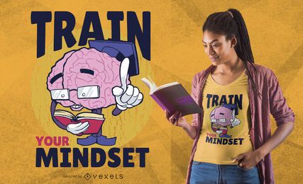 Entrena tu mentalidad de diseño de camiseta Entrena tu mentalidad de diseño de camiseta