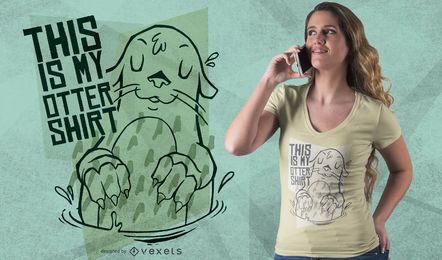 My otter t-shirt design My otter t-shirt design