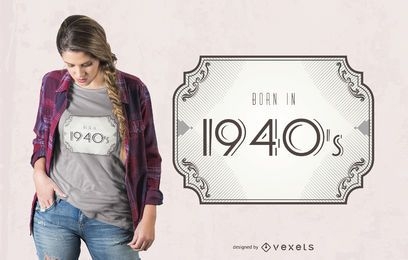 Nasceu em 1940 design de camisetas