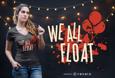 Diseño de camiseta We All Float