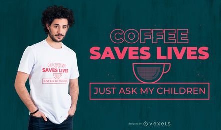 Kaffee rettet Leben T-Shirt Design Kaffee rettet Leben T-Shirt Design