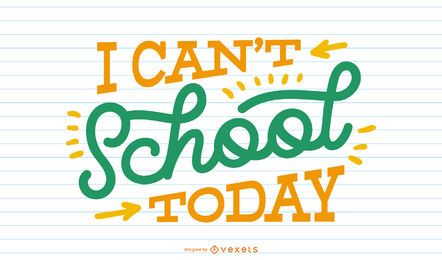 Can't school today lettering Can't school today lettering