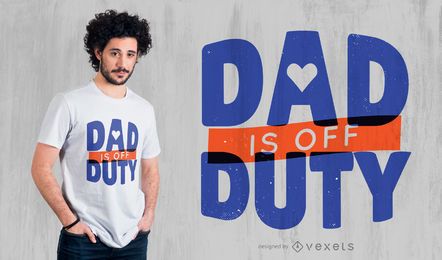 Diseño de camiseta de papá fuera de servicio Diseño de camiseta de papá fuera de servicio