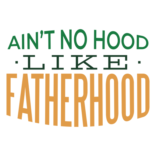 Download Ain't no hood like fatherhood badge sticker - Transparent ...