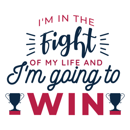 Estoy en la pelea de mi vida y voy a ganar la insignia de la copa Diseño PNG