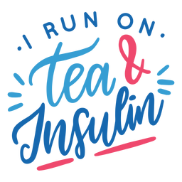 I run on tea & insulin badge sticker PNG Design