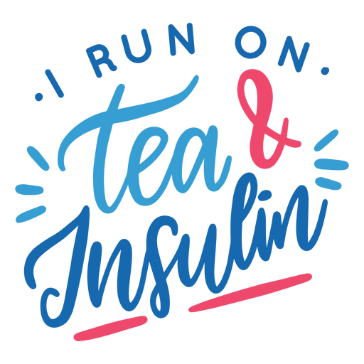 I run on tea & insulin badge sticker PNG Design