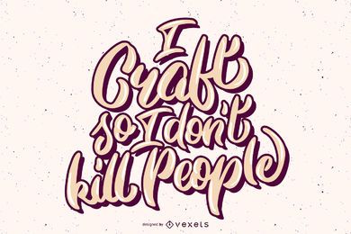 Funny crafting lettering design Funny crafting lettering design