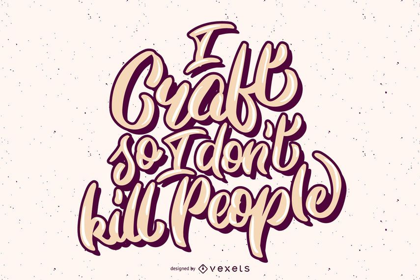 Funny crafting lettering design Funny crafting lettering design