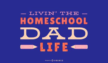 Homeschool dad life lettering design