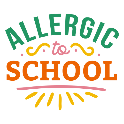 Allergic to school badge sticker PNG Design