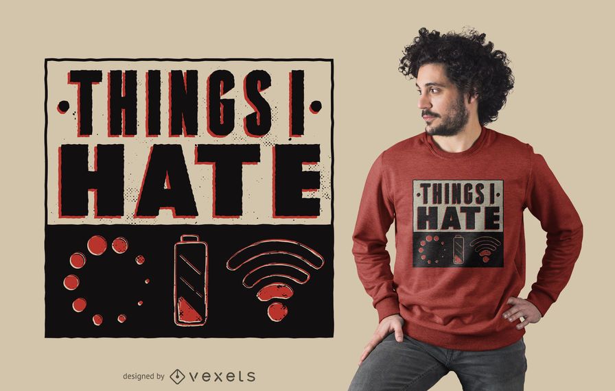 Things I Hate Funny T-shirt Design Things I Hate Funny T-shirt Design