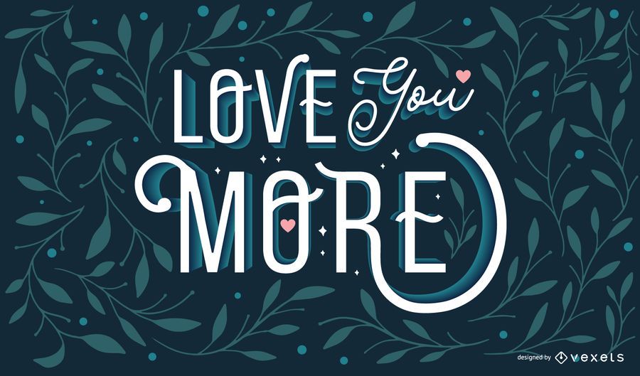 Love You More Quote Design Love You More Quote Design
