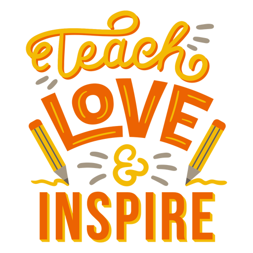 Teach Love And Inspire Pencil Badge Sticker Transparent Png And Svg