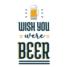 Wish you were beer badge sticker PNG Design