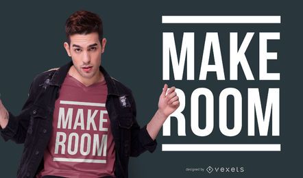 Make room t-shirt design Make room t-shirt design