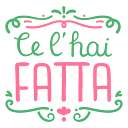 Ce lhai fatta du hast es italienisch gemacht PNG-Design