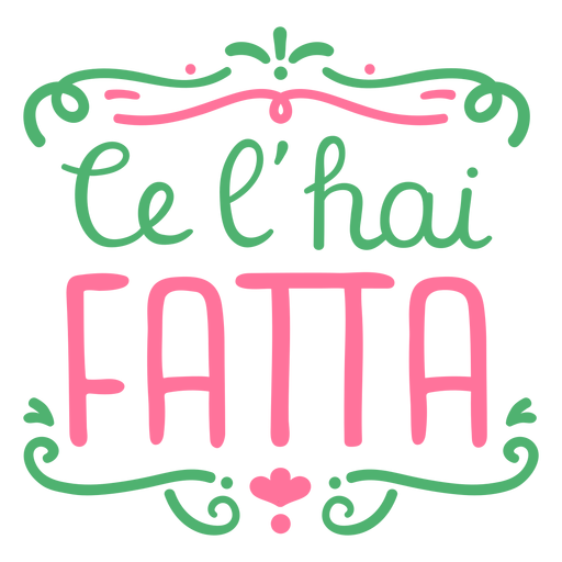 Ce lhai fatta you made it italian PNG Design