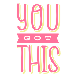 You Got This Lettering PNG & SVG Design For T-Shirts