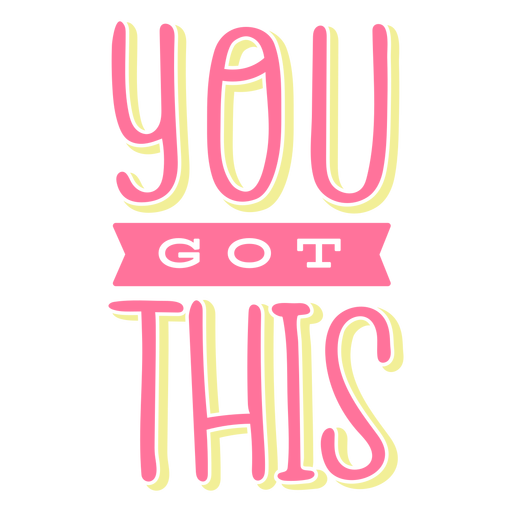 You got this lettering