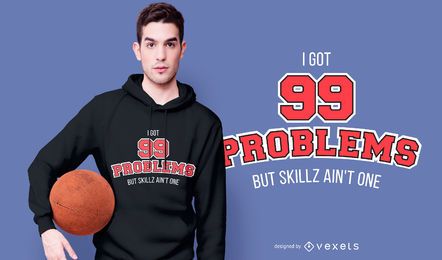 99 Problems Sports T-shirt Design