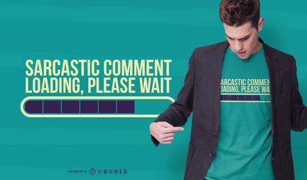 Sarcastic comment t-shirt design Sarcastic comment t-shirt design