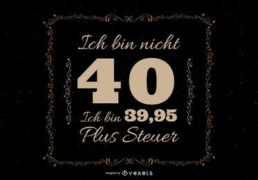 40. Geburtstag deutsches Zitat T-Shirt Design 40. Geburtstag deutsches Zitat T-Shirt Design