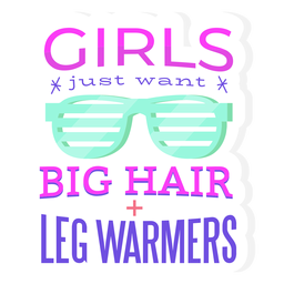 Girls want hair leg warmers lettering PNG Design
