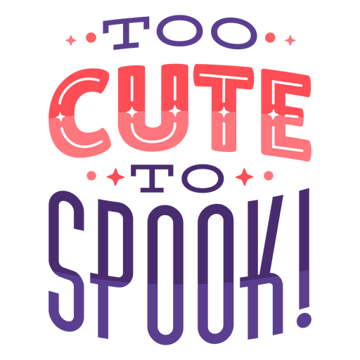 Too cute to spook halloween lettering PNG Design