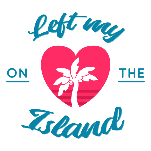 Left my love on island hawaiian lettering