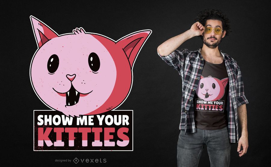 Show me your kitties t-shirt design Show me your kitties t-shirt design