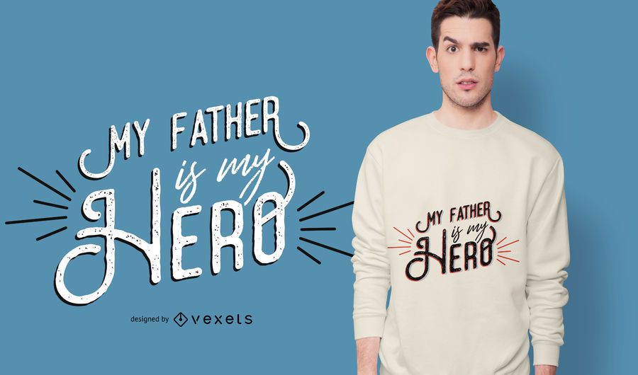 Diseño de camiseta de Father Hero Quote Diseño de camiseta de Father Hero Quote
