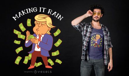 Trump Making Rain T-shirt Design Trump Making Rain T-shirt Design