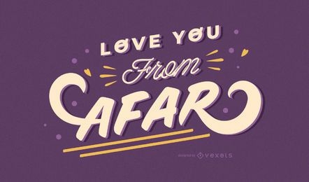 Love you from afar lettering design