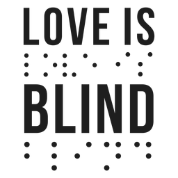 Love is blind braille lettering