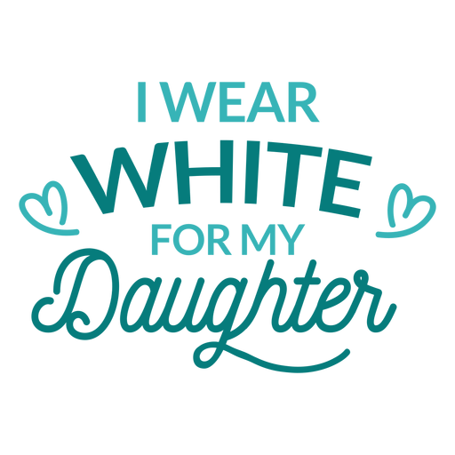 Wear white for daughter lettering