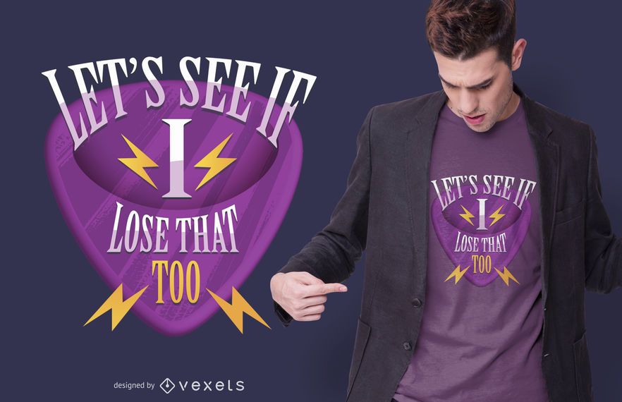 Guitar Pick Funny Quote T-shirt Design Guitar Pick Funny Quote T-shirt Design