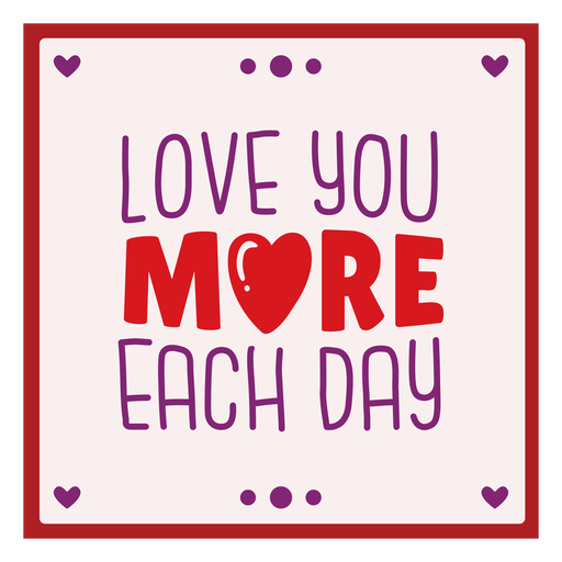 Love you more each day card PNG Design