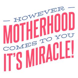 Miracle motherhood lettering Transparent PNG